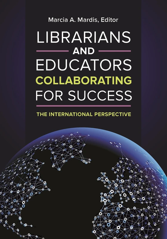 Librarians and Educators Collaborating for Success: The International Perspective (School Librarianship Worldwide)