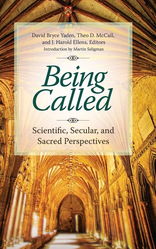 Being Called: Scientific, Secular, and Sacred Perspectives (Psychology, Religion, and Spirituality)