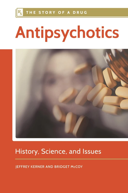 Antipsychotics: History, Science, and Issues (The Story of a Drug)