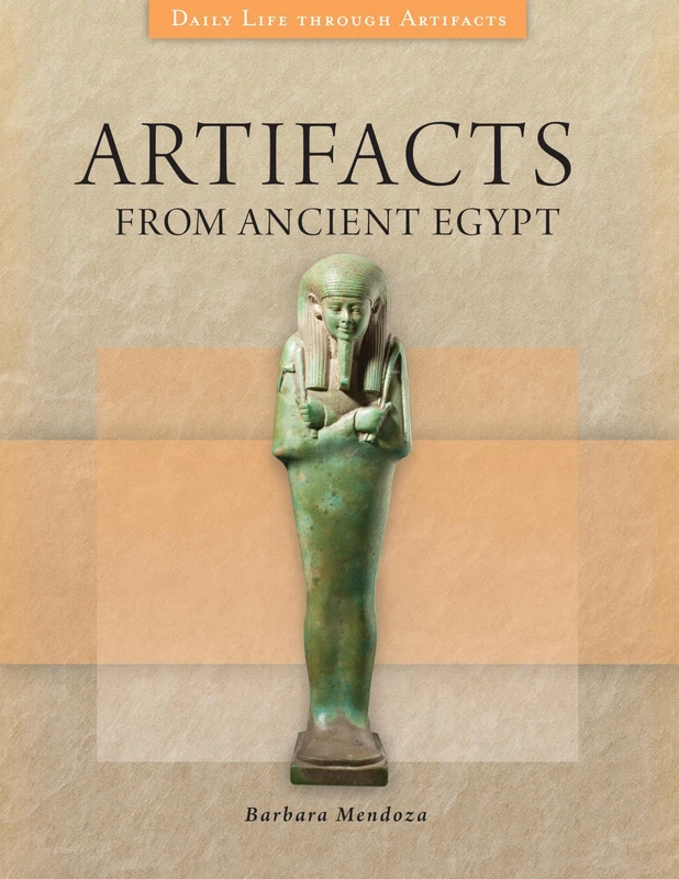 Artifacts from Ancient Egypt (Daily Life through Artifacts)