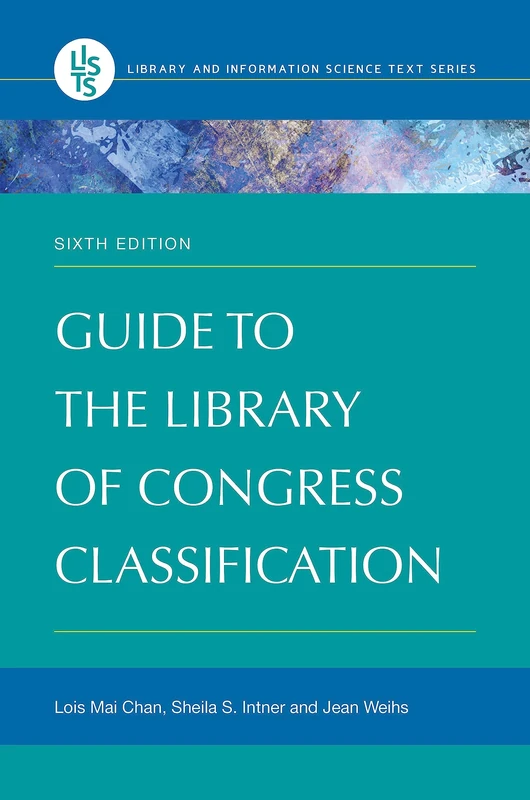 Guide to the Library of Congress Classification (Library and Information Science Text Series)