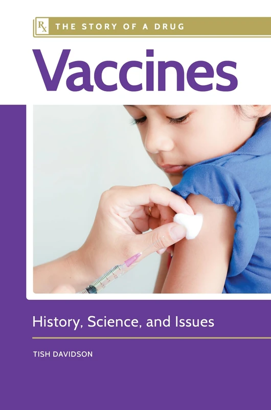 Vaccines: History, Science, and Issues (The Story of a Drug)