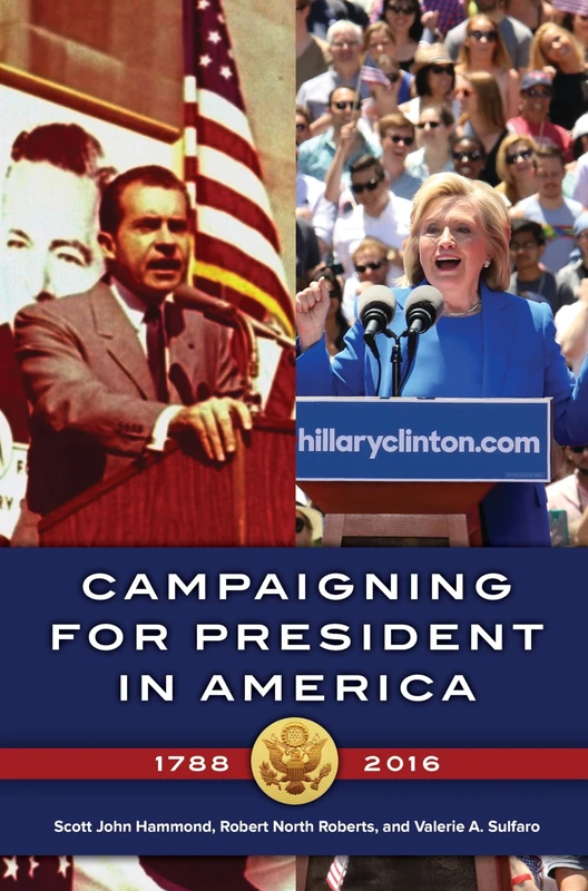 Campaigning for President in America 1788-2016 - History Book