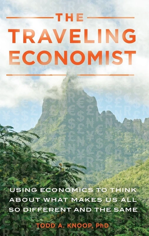 The Traveling Economist: Using Economics to Think about What Makes Us All So Different and the Same - Image 1