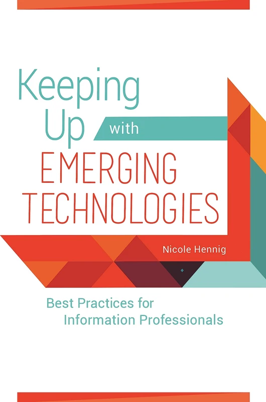 Keeping Up with Emerging Technologies: Best Practices for Information Professionals - Image 1