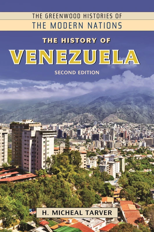 The History of Venezuela (The Greenwood Histories of the Modern Nations)