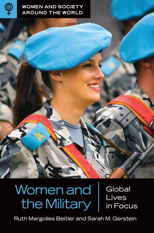 Women and the Military: Global Lives in Focus (Women and Society around the World)