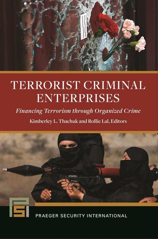 Terrorist Criminal Enterprises: Financing Terrorism through Organized Crime (Praeger Security International)