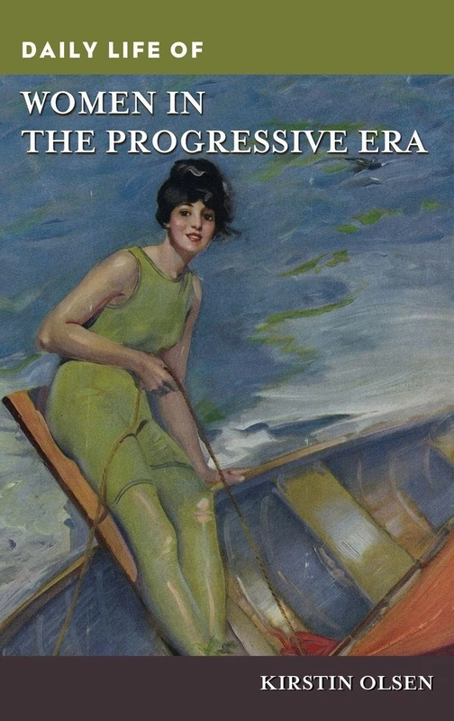 Daily Life of Women in the Progressive Era (The Greenwood Press Daily Life Through History Series)