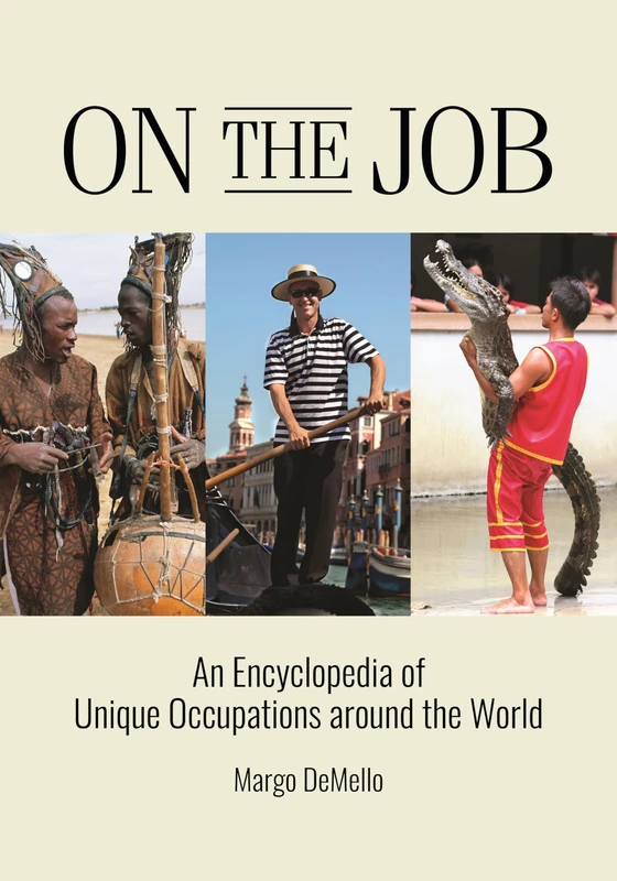 On the Job: An Encyclopedia of Unique Occupations around the World