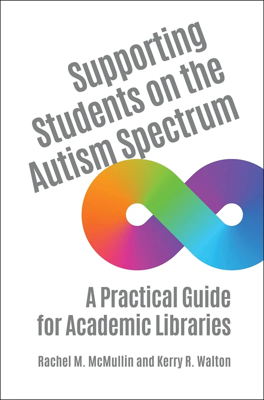Supporting Students on the Autism Spectrum - Academic Library Guide
