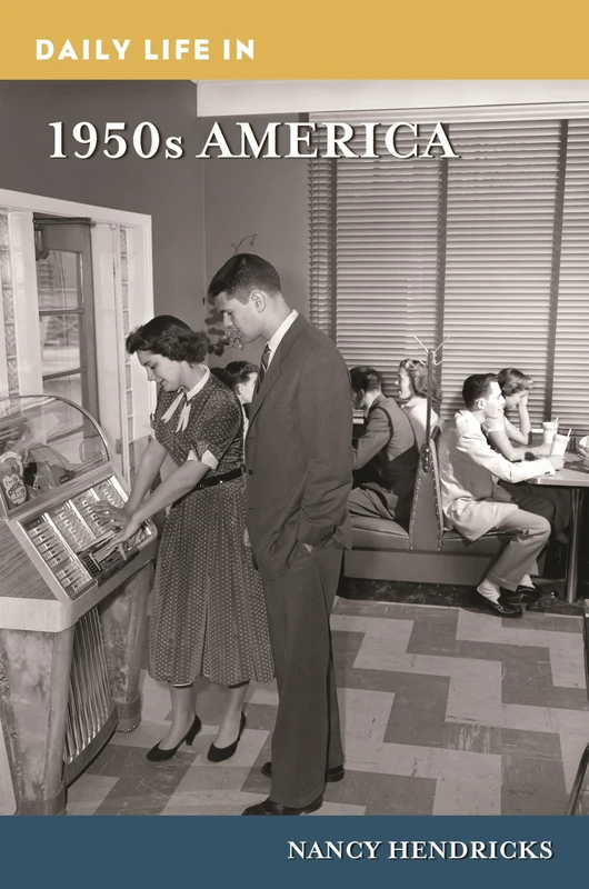 Daily Life in 1950s America (The Greenwood Press Daily Life Through History Series)