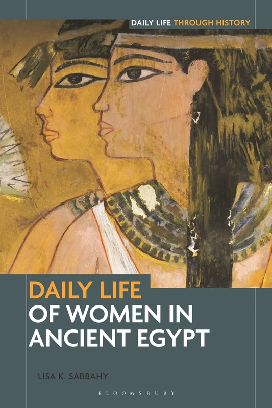 Daily Life of Women in Ancient Egypt (The Greenwood Press Daily Life Through History Series)