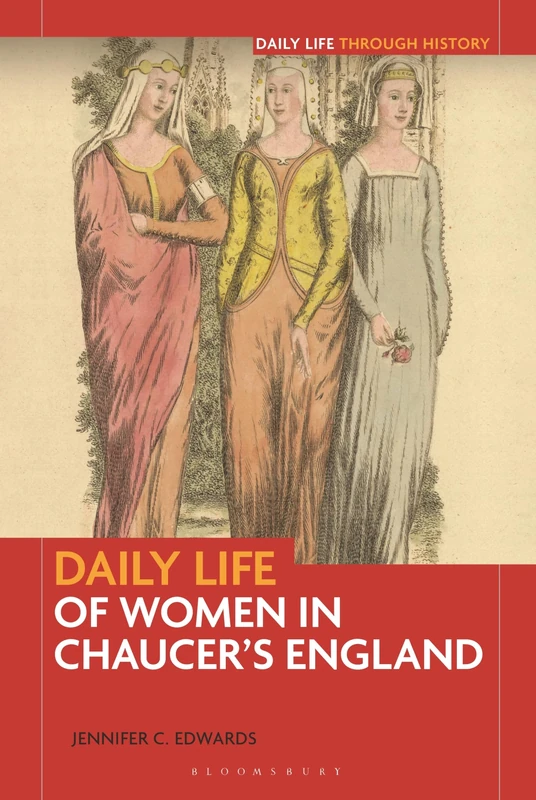 Daily Life of Women in Chaucer's England (The Greenwood Press Daily Life Through History Series)