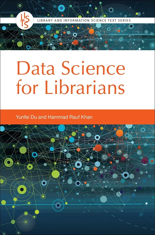 Data Science for Librarians (Library and Information Science Text Series)