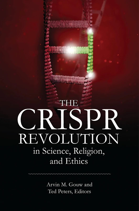 CRISPR Revolution in Science, Religion, and Ethics, The