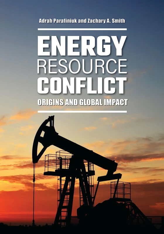 Energy Resource Conflict: Origins and Global Impact