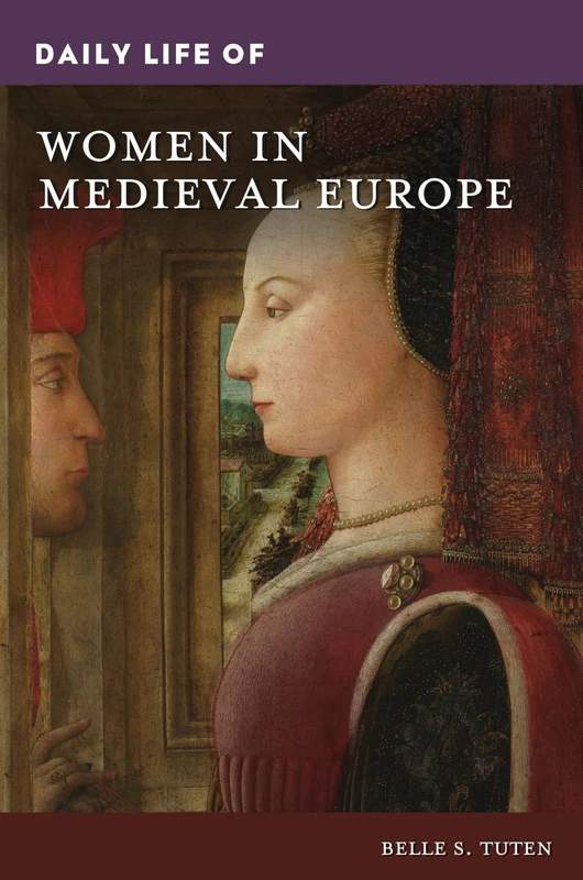 Daily Life of Women in Medieval Europe: 1 (The Greenwood Press Daily Life Through History Series)