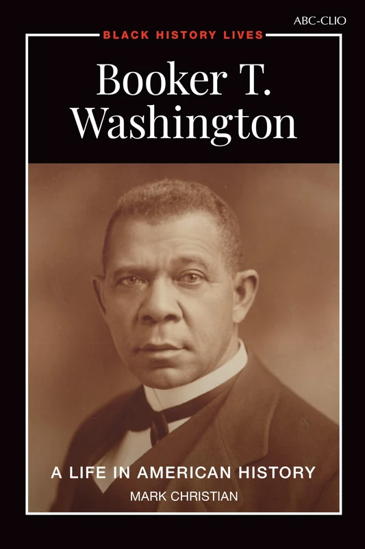 Booker T. Washington: A Life in American History (Black History Lives)