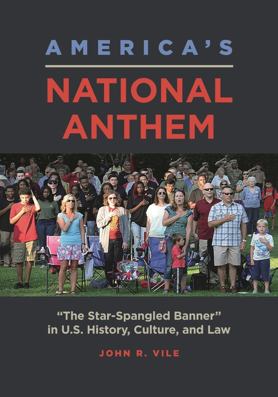 America's National Anthem: The Star-Spangled Banner" in U.S. History, Culture, and Law"