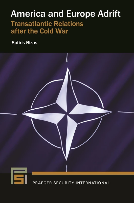 America and Europe Adrift: Transatlantic Relations after the Cold War (Praeger Security International)