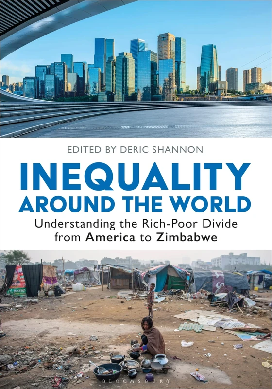 Inequality around the World: Understanding the Rich-Poor Divide from America to Zimbabwe [2 volumes]