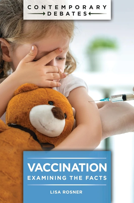 Vaccination: Examining the Facts (Contemporary Debates)