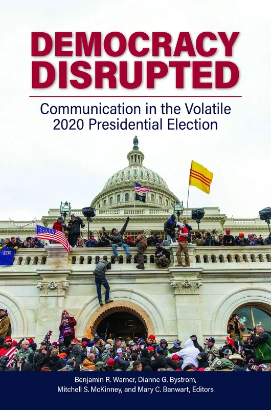 Democracy Disrupted: Communication in the Volatile 2020 Presidential Election