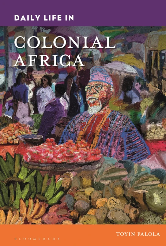 Daily Life in Colonial Africa (Daily Life through History)