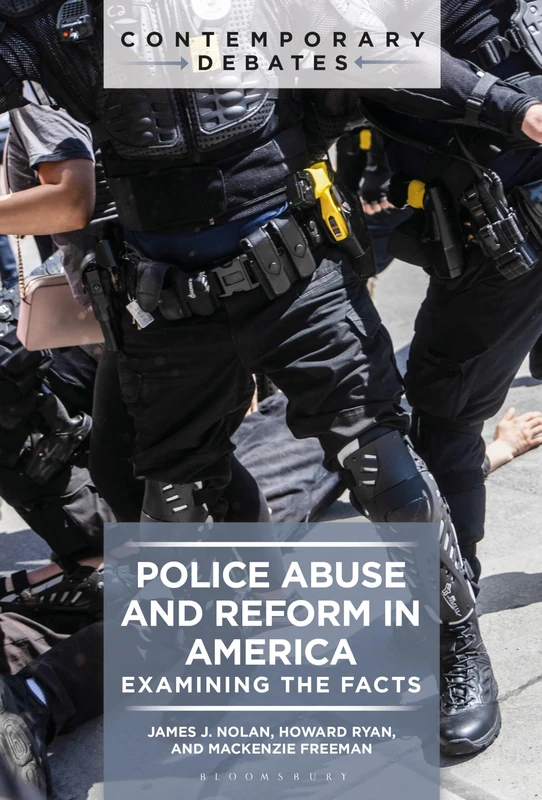 Police Abuse and Reform in America: Examining the Facts (Contemporary Debates)