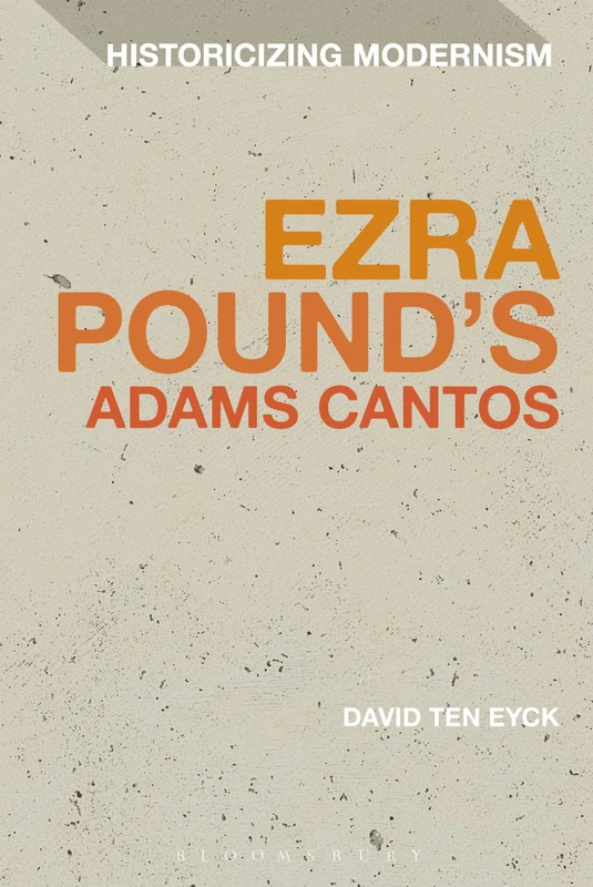 Ezra Pound's Adams Cantos: 9 (Historicizing Modernism)