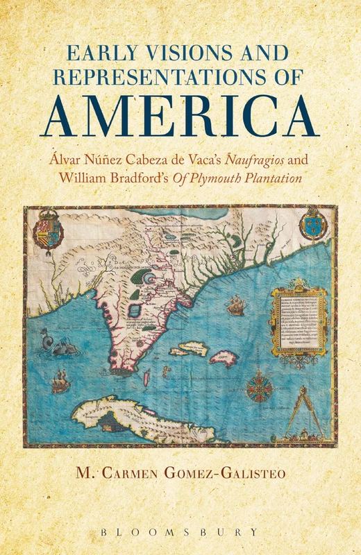 Early Visions and Representations of America: Alvar Nunez Cabeza de Vaca's Naufragios and William Bradford's Of Plymouth Plantation