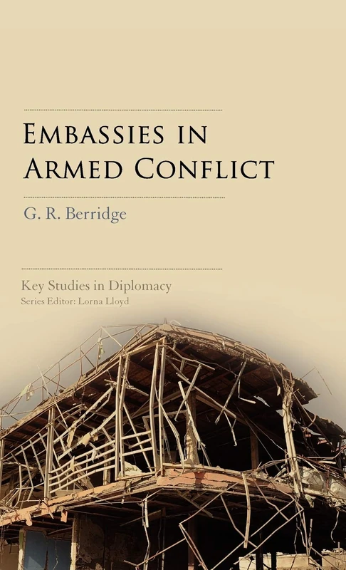 Embassies in Armed Conflict (Key Studies in Diplomacy)