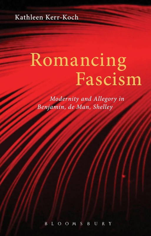 Romancing Fascism: Modernity and Allegory in Benjamin, de Man, Shelley - Image 1