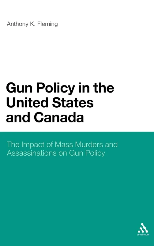 Gun Policy in the United States and Canada: The Impact of Mass Murders and Assassinations on Gun Control