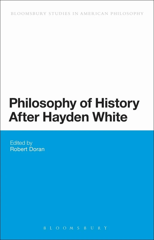 Philosophy of History After Hayden White: 1 (Bloomsbury Studies in American Philosophy)