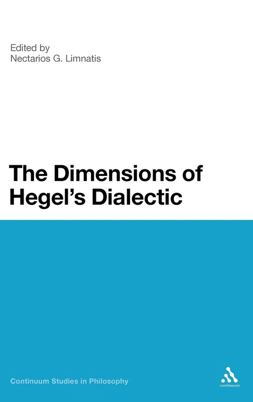 The Dimensions of Hegel's Dialectic: 60 (Continuum Studies in Philosophy)