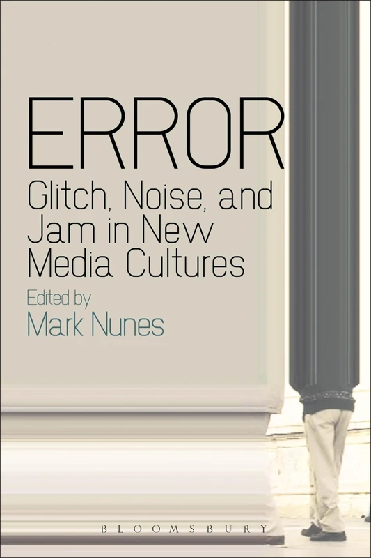 Error: Glitch, Noise, and Jam in New Media Cultures - Image 1
