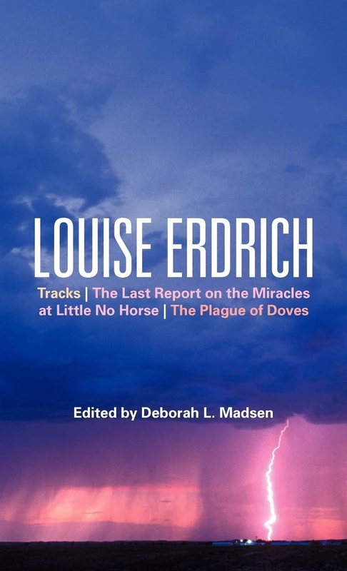 Louise Erdrich: Tracks, the Last Report on the Miracles at Little No Horse, the Plague of Doves (Continuum Studies in Contemporary North American Fiction)