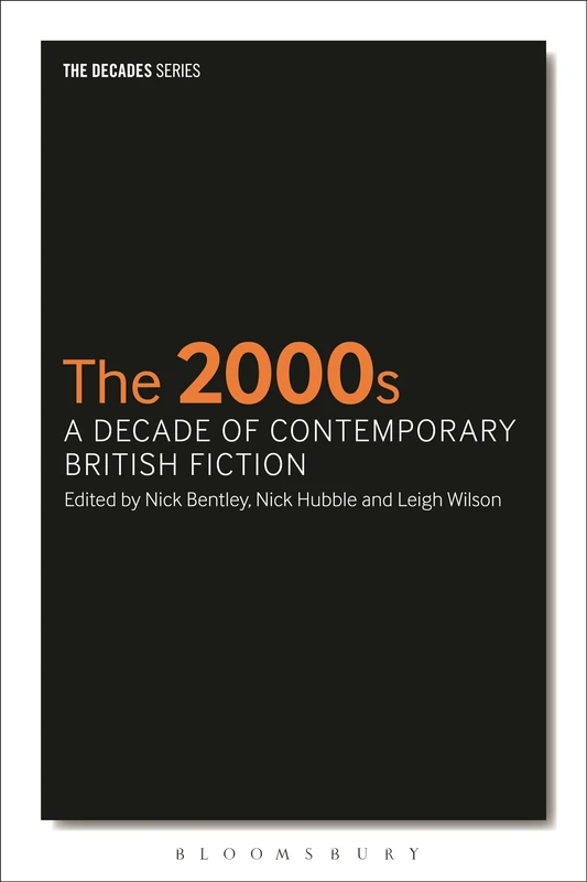 The 2000s: A Decade of Contemporary British Fiction (The Decades Series)