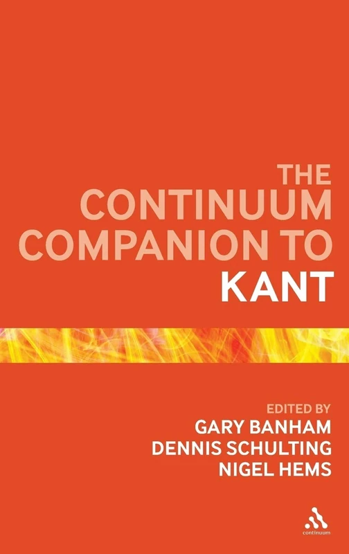 The Continuum Companion to Kant (Continuum Companions) (Bloomsbury Companions)
