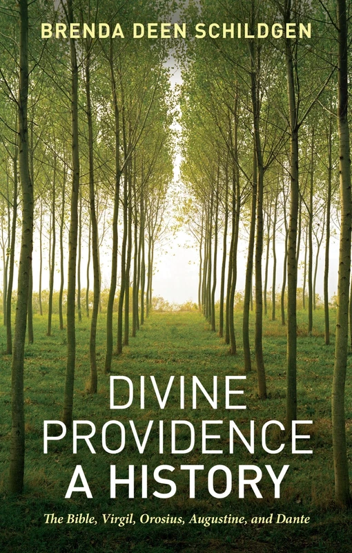 Divine Providence: a History: The Bible, Virgil, Orosius, Augustine, and Dante
