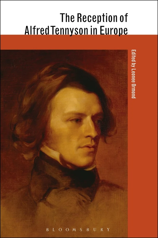 The Reception of Alfred Tennyson in Europe (The Reception of British and Irish Authors in Europe)
