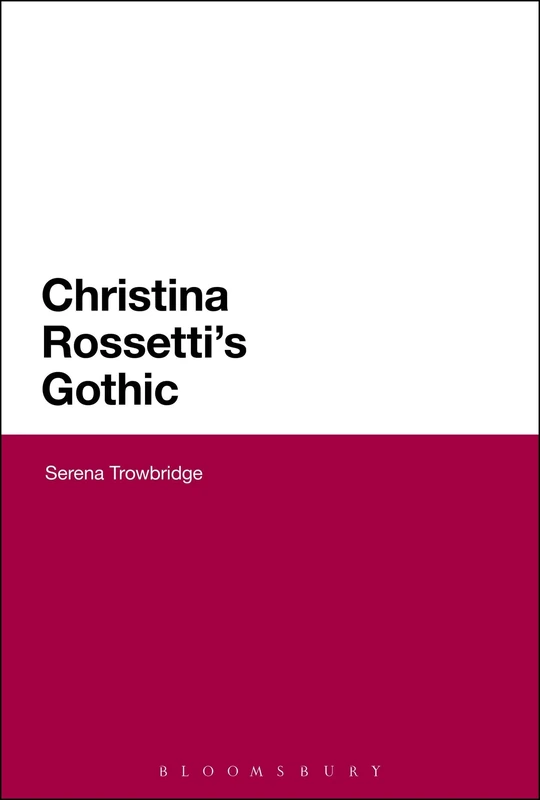 Christina Rossetti's Gothic (Continuum Literary Studies)
