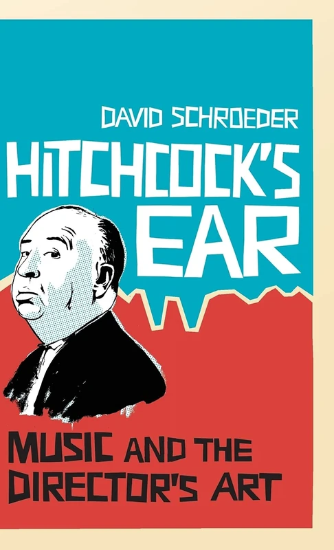 Hitchcock's Ear: Music and the Director's Art