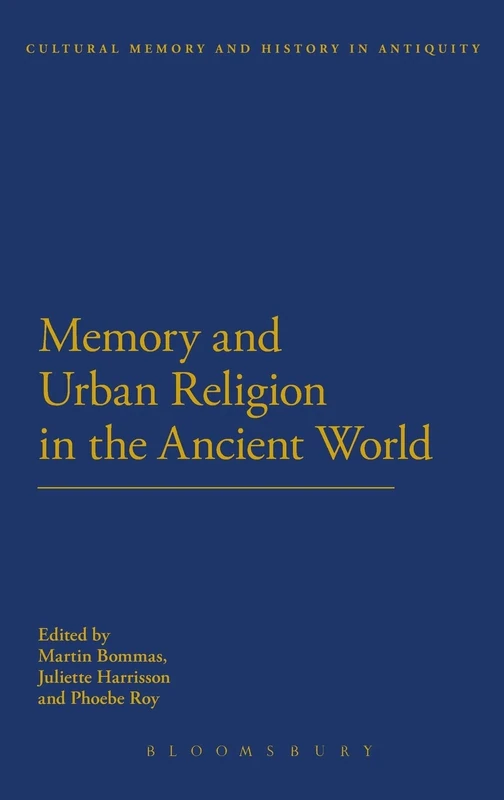 Memory and Urban Religion in the Ancient World: Vol. 2 (Cultural Memory and History in Antiquity)