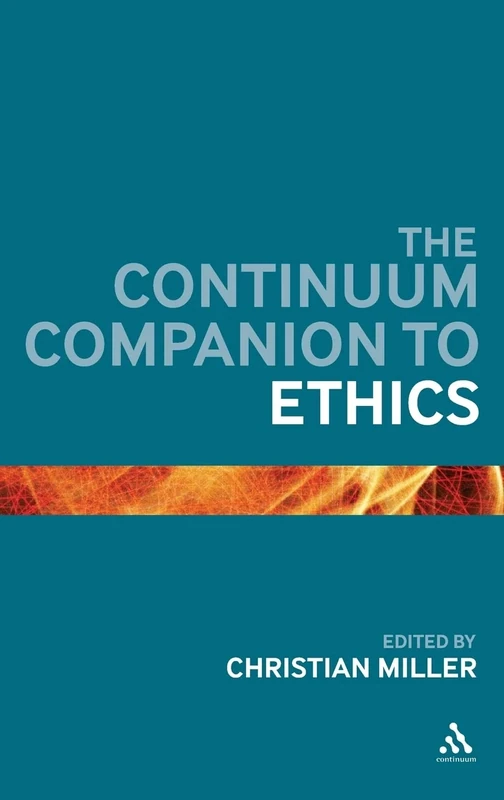 The Continuum Companion to Ethics (Continuum Companions) (Bloomsbury Companions)