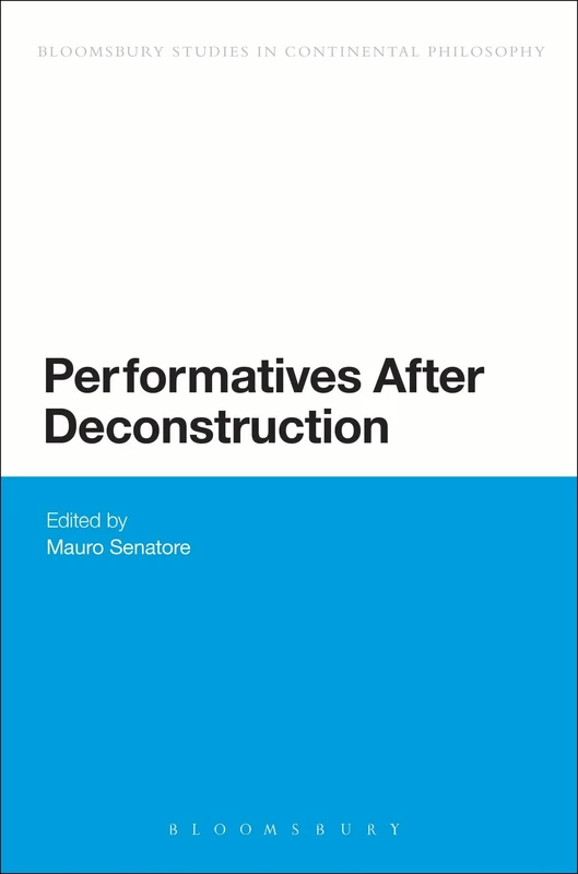 Performatives After Deconstruction (Bloomsbury Studies in Continental Philosophy)