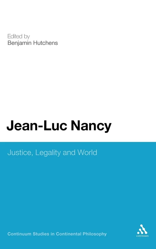 Jean-Luc Nancy: Justice, Legality and World: 16 (Continuum Studies in Continental Philosophy)