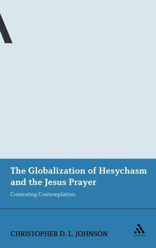 The Globalization of Hesychasm and the Jesus Prayer: Contesting Contemplation (Continuum Advances in Religious Studies): 5 - Image 1